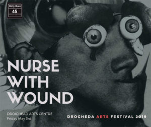 NURSE WITH WOUND – Drogheda Arts Festival 2019